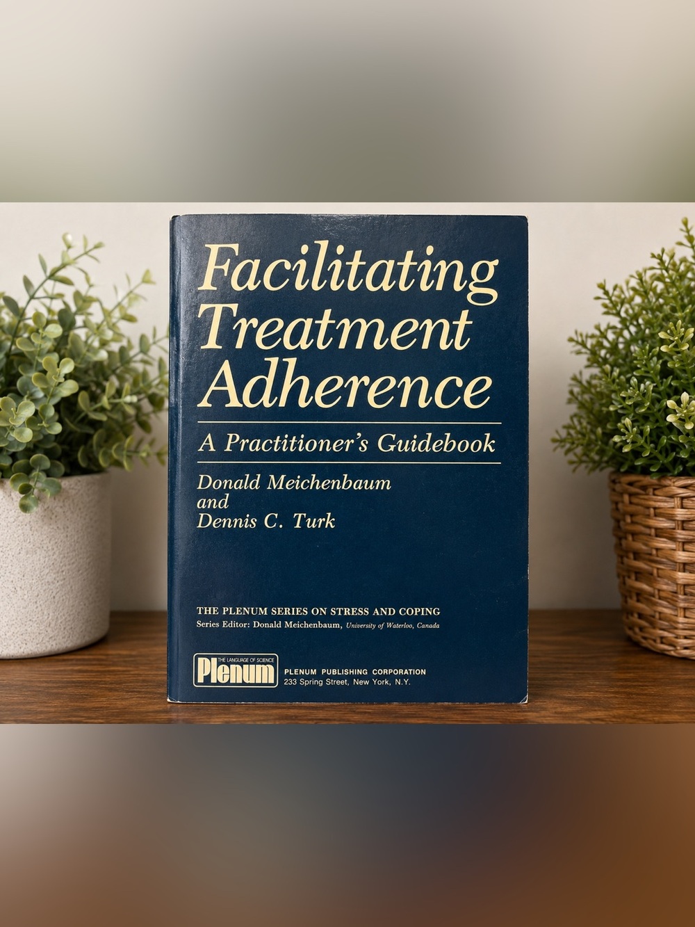 Facilitating Treatment Adherence: A Practitioner’s Guidebook Donald Meichenbaum